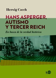 Hans Asperger, Autismo Y Tercer Reich: En Busca De La Verdad Historica