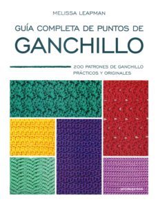 Guía Completa De Puntos De Ganchillo: 200 Patrones De Ganchillo Prácticos Y Originales