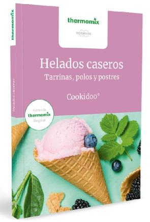 Helados Caseros: Tarrinas, Polos Y Postres (Thermomix)
