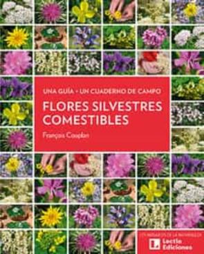 Flores Silvestres Comestibles: Una Guia + Un Cuaderno De Campo