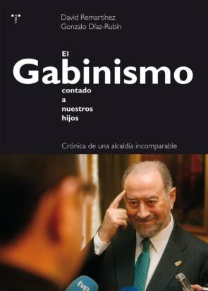 El Gabinismo Contado A Nuestros Hijos: Cronica De Una Alcaldia Incomparable