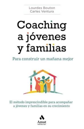 Coaching A Jovenes Y Familias: Para Construir Un Mañana Mejor