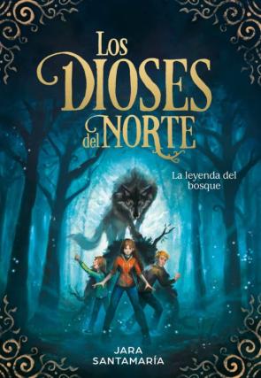 La Leyenda Del Bosque (Los Dioses Del Norte 1)