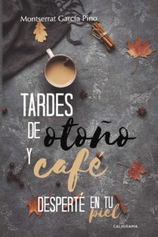 (i.b.d.) Tardes De Otoño Y Cafe   Desperte En Tu Piel