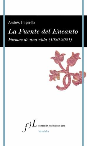 La Fuente Del Encanto: Poemas De Una Vida (1980-2021)