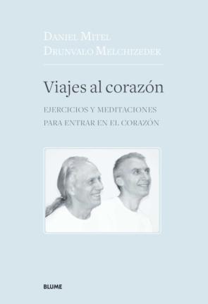 Viajes Al Corazon: Ejercicios Y Meditaciones Para Entrar En El Corazon en pdf