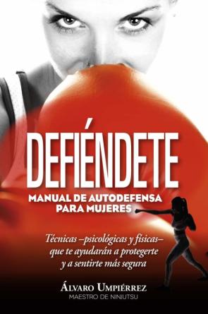 Defiendete: Manual De Autodefensa Para Mujeres