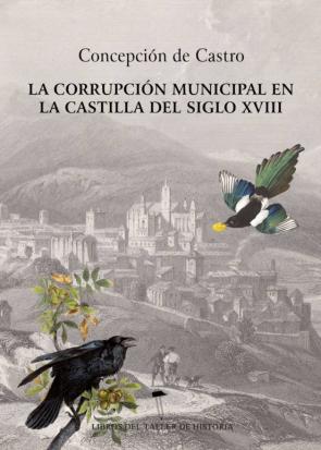 Libro La Corrupción Municipal En La Castilla Del Siglo Xviii en PDF