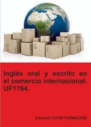 Uf1764. Ingles Oral Y Escrito En El Comercio Internacional