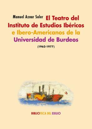 El Teatro Del Instituto De Estudios Ibericos E Ibero-Americanos D E La Universidad De Burdeos (1962-1977)
