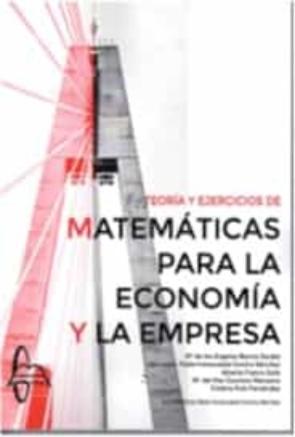 Libro Teoria Y Ejercicios De Matematicas Para La Economia Y La Empresa en PDF