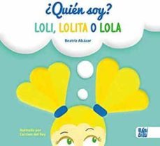 ¿quién Soy? Loli, Lolita O Lola