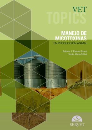 Vet Topics. Manejo De Micotoxinas En Producción Animal