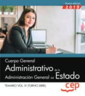 Cuerpo General Administrativo De La Administración General Del Es Tado (Turno Libre): Temario (Vol. Iv)