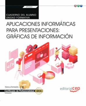 (Transversal: Uf0323) Cuaderno Del Alumno. Aplicaciones Informáticas Para Presentaciones: Gráficas De Información