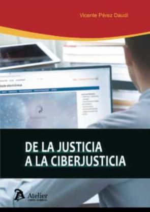 De La Justicia A La Ciberjusticia