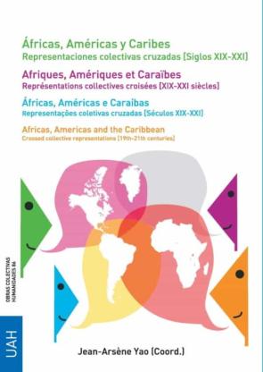 Africas, Americas Y Caribes. Representaciones Colectivas Cruzadas (Siglos Xix-Xxi)