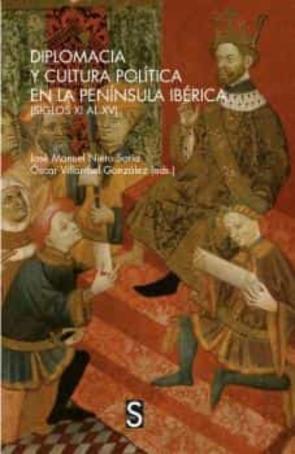 Diplomacia Y Cultura Politica En La Península Iberica (Siglos Xi Al Xv)