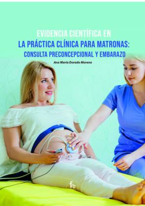 Evidencia Cientifica En La Practica Clinica Para Matronas: Consulta Preconcepcional Y Embarazo