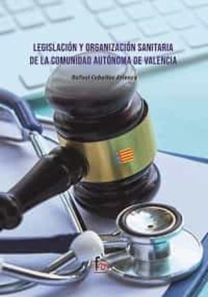 Legislacion Y Organizacion Sanitaria De La Comunidad Autonoma De Valencia