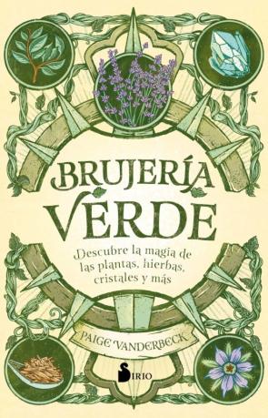 Brujería Verde. Descubre La Magia De Las Plantas, Hierbas Cristales Y Más.
