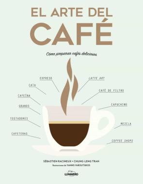 El Arte Del Cafe: Como Preparar Cafes Deliciosos El Arte Del Cafe: Como Preparar Cafes Deliciosos