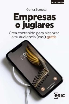 Empresas O Juglares. Crea Contenido Para Alcanzar A Tu Audiencia (Casi) Gratis Empresas O Juglares. Crea Contenido Para Alcanzar A Tu Audiencia (Casi) Gratis
