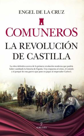 Comuneros: La Revolucion De Castilla