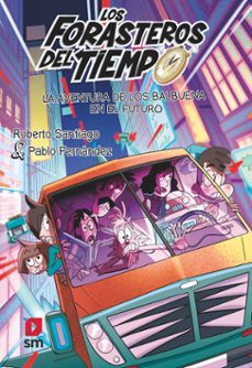 Forasteros Del Tiempo 15: La Aventura De Los Balbuena En El Futuro