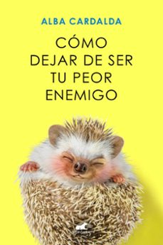 Cómo Dejar De Ser Tu Peor Enemigo