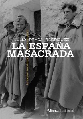 La España Masacrada: La Represion Franquista De Guerra Y Posguerr A en pdf