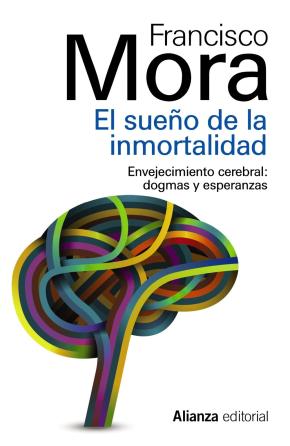 El Sueño De La Inmortalidad: Envejecimiento Cerebral: Dogmas Y Es Peranzas