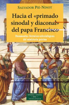 Hacia El Primado Sinoddal Y Diaconal Del Papa Francisco