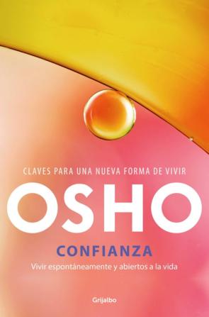 Confianza. Vivir Espontáneamente Y Abiertos A La Vida