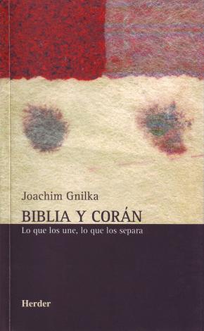 Biblia Y Coran: Lo Que Nos Une, Lo Que Nos Separa