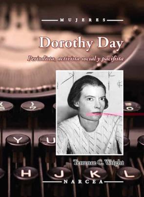 Dorothy Day: Periodista, Activista Social Y Pacifista