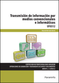 Uf0512 – Transmision De Informacion Por Medios Convencionales E Informaticos