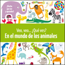 Veo, Veo: ¿que Ves?: En El Mundo De Los Animales
