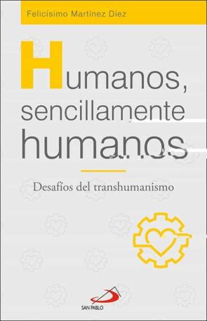Humanos, Sencillamente Humanos: Desafios Del Transhumanismo