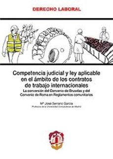 Competencia Judicial Y Ley Aplicable En El Ambito De Los Contrato S De Trabajo Internacionales: (la Conversion Del Convenio De Bruselas Y Del Convenio De Roma En Reglamentos Comunitarios) en pdf
