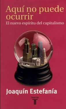 Aqui No Puede Ocurrir: El Nuevo Espiritu Del Capitalismo