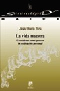 La Vida Maestra. El Cotidiano Como Proceso De Realizacion Persona L