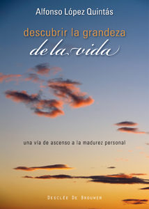 Descubrir La Grandeza De La Vida: Una Via De Ascenso A La Madurez Personal