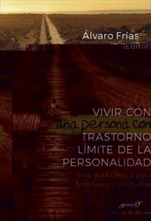 Vivir Con Una Persona Con Trastorno Limite De La Personalidad: Una Guia Clinica Para Familiares Y Allegados