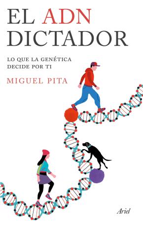 El Adn Dictador: Lo Que La Genetica Decide Por Ti