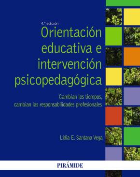 Orientacion Educativa E Intervencion Psicopedagogica (4ª Ed.): Cambian Los Tiempos, Cambian Las Responsabilidades Profesionales