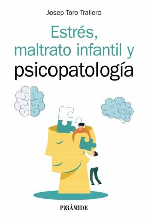 Estres, Maltrato Infantil Y Psicopatologia (Manual Practico)
