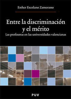 Portada de Entre La Discriminacion Y El Merito: Las Profesoras En Las Univer Sidades Valencianas