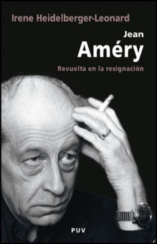 Jean Amery: Revuelta En La Resignacion