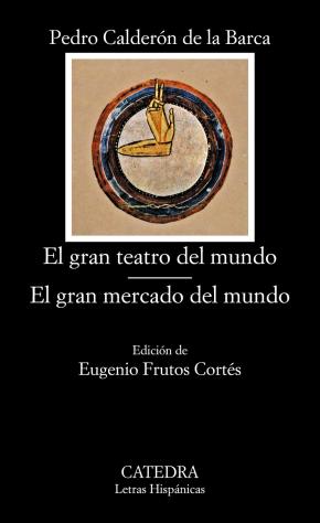 El Gran Teatro Del Mundo. El Gran Mercado Del Mundo (11ª Ed.)